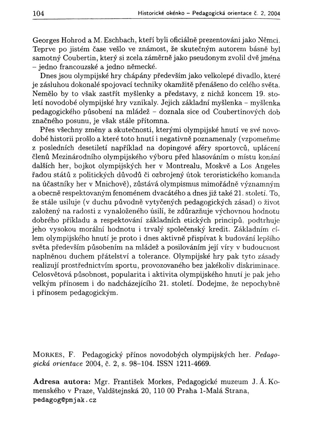 104 Historické okénko - Pedagogická orientace č. 2, 2004 Georges Hohrod a M. Eschbach, kteří byli oficiálně prezentováni jako Němci.