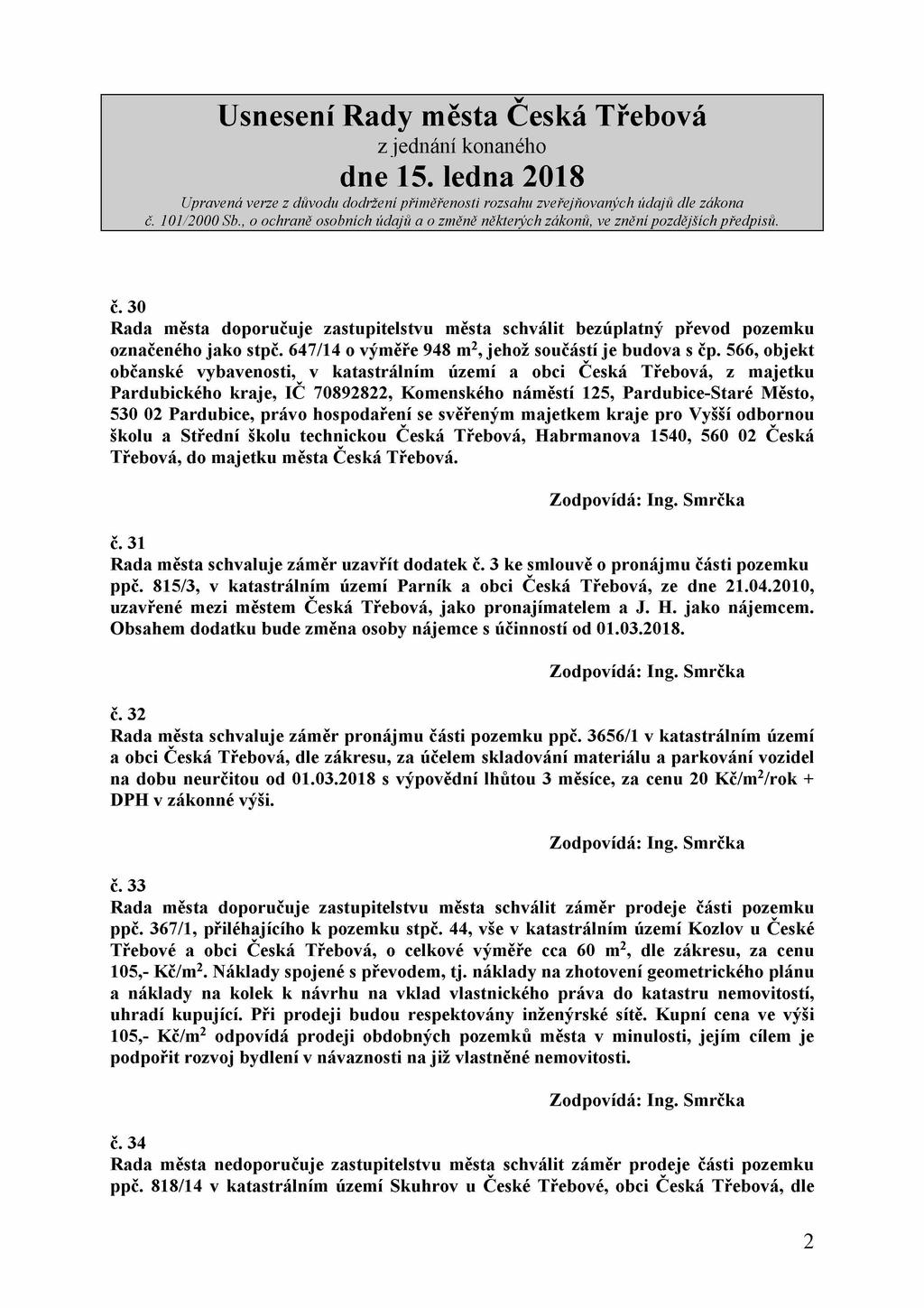 č. 30 Rada města doporučuje zastupitelstvu města schválit bezúplatný převod pozemku označeného jako stpč. 647/14 o výměře 948 m2, jehož součástí je budova s čp.