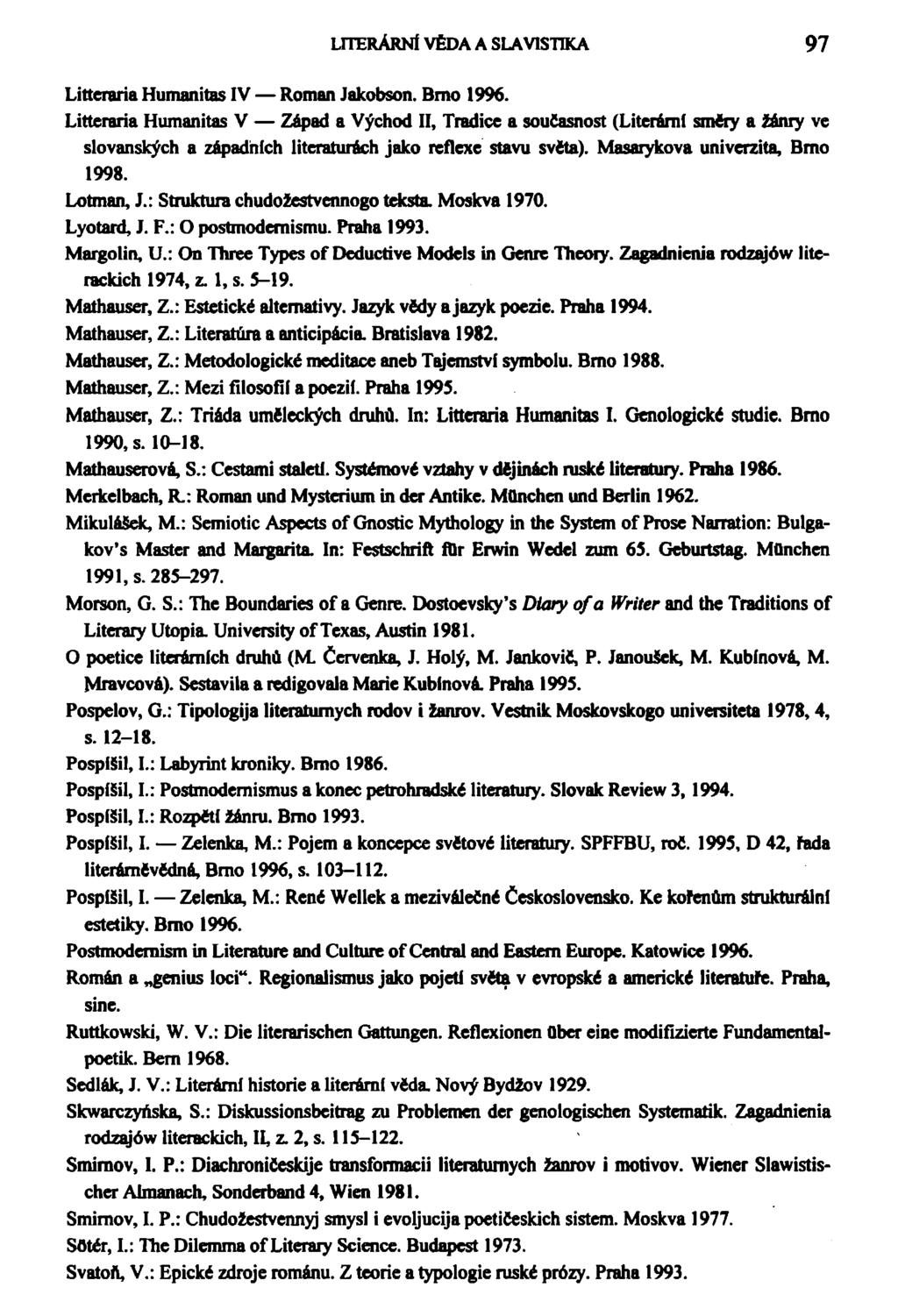 LITERÁRNÍ VÉDA A SLAVtSTKA 97 Litteraria Humanitas IV Roman Jakobson. Bmo 1996.