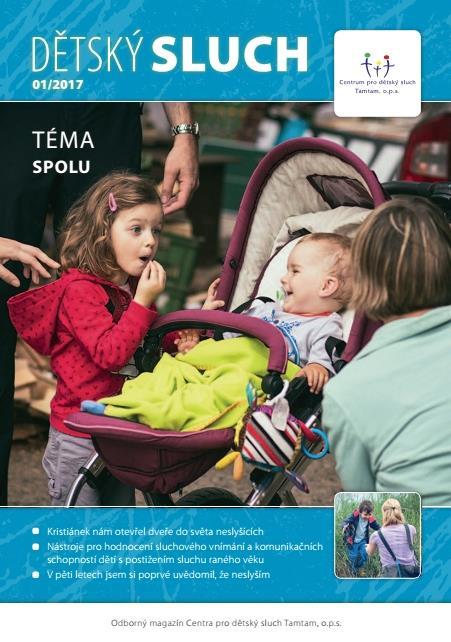 03/2017 téma GENETIKA SLUCHOVÝCH VAD). Přináší názory odborníků, zkušenosti rodičů i informace ze zahraničí. Obr.