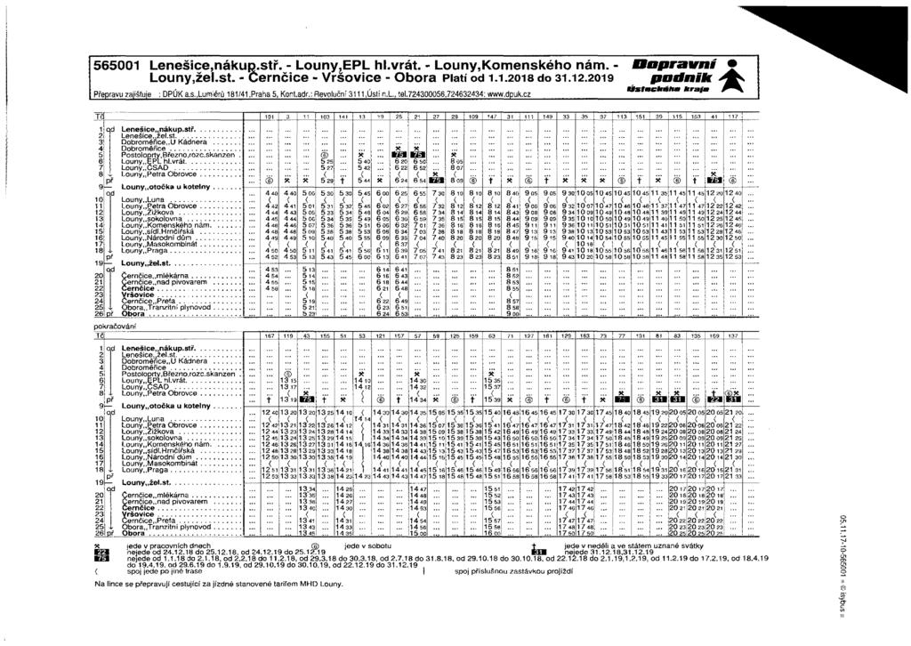 565001 Lenešice,nákuD.stř. - Louny,EPL hl.vrát. - Louny,Komenského nám. - nápravní Louny,žel.st. - Cernčice - - Obora Platí od 1.1.2018 do 31.12.2019 podnik -4K Přepravu zajišťuje : DPÚK a.s.,lumiérů 181/41.