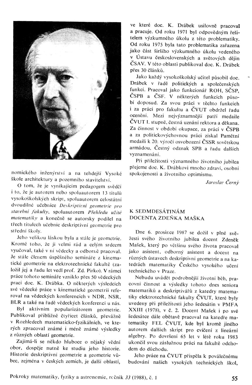 nomického inženýrství a na tehdejší Vysoké škole architektury a pozemního stavitelství.