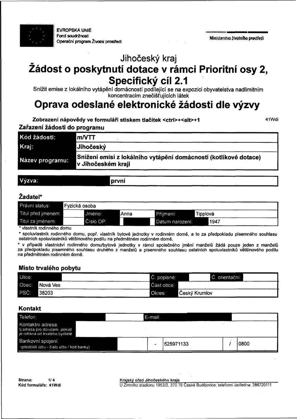 j EVRPSKÁ UNE j perační program životní prostředí Mmisttfitvo životního pwstřwli Žádost o poskytnutí dotace v rámci Prioritní osy 2 Specifický cíl 2.