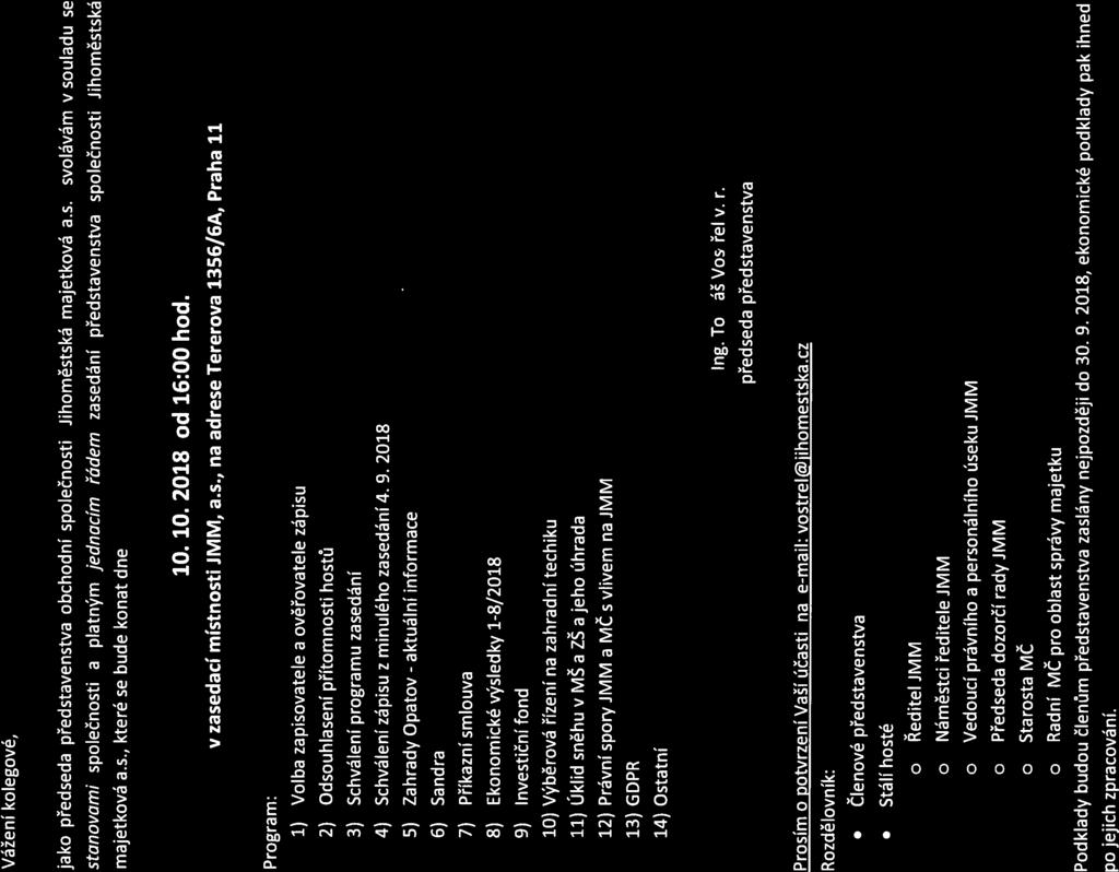 JIHOMEST5KA MAJ ET KOVÁ oz vánk7% na řádné zasedání představenstva Vážení kolegové, jako předseda představenstva obchodní společnosti Jihoměstská majetková a.s. svolávám v souladu se stanovami společnosti a platným jednacím řádem zasedání představenstva společnosti Jihoměstská majetková a.