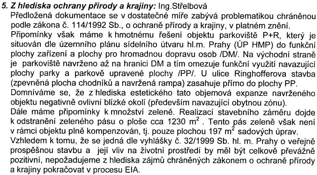 Rozdíl mezi provedeným hodnocením a jinými podobnými je v oblasti cca tøí øádù nebo více. Není zcela jasné, zda byla do hodnocení zahrnuta i zátìž zpùsobená provozem autobusového terminálu.