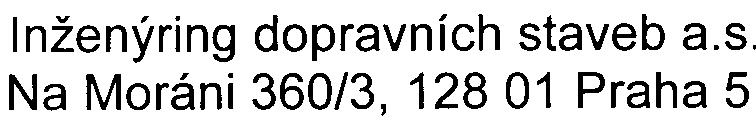 2- Oznamovatel: Technická správa komunikací hl. m. Prahy Štefánikova 23, 150 00 Praha 5 IÈ: 63834197 Oprávnìný zástupce oznamovatele: Inženýring dopravních staveb a.s. Na Moráni 360/3, 128 01 Praha 5 Souhrnné vvcoøádání cøicomínek: Ke zveøejnìnému oznámení se vyjádøili:.