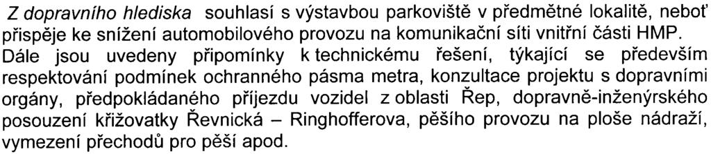 kombinaci obou opatøení. Z hlediska mìstské zelenì HMP nepovažuje za vhodné, aby stávající døeviny (dochází k likvidaci 17 stromù) byly pøemístìny na novou stavbu.