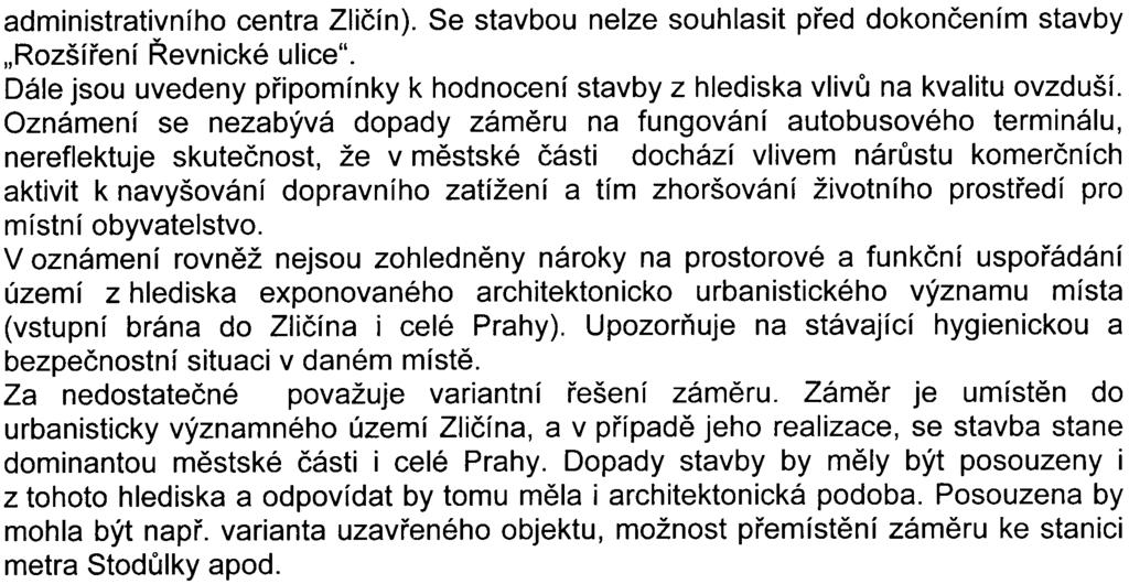 4 administrativního centra Zlièín). Se stavbou nelze souhlasit pøed dokonèením stavby "Rozšíøení Øevnické ulice". Dále jsou uvedeny pøipomínky k hodnocení stavby z hlediska vlivù na kvalitu ovzduší.