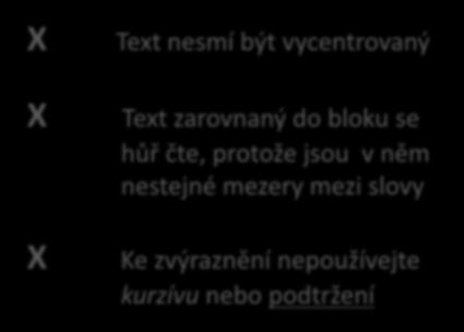 bloku se hůř čte, protože jsou v něm nestejné mezery mezi slovy Ke zvýraznění