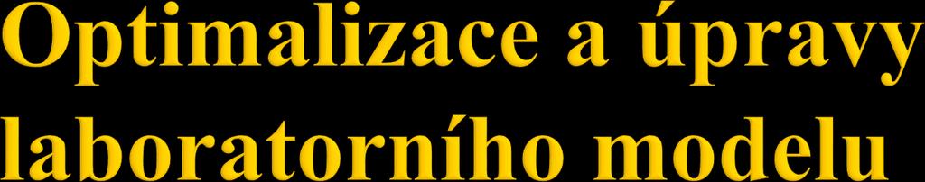 Původní model byl již optimalizován Nový model z něj vychází Očekáváme malé odchylky Optimalizační kritéria: