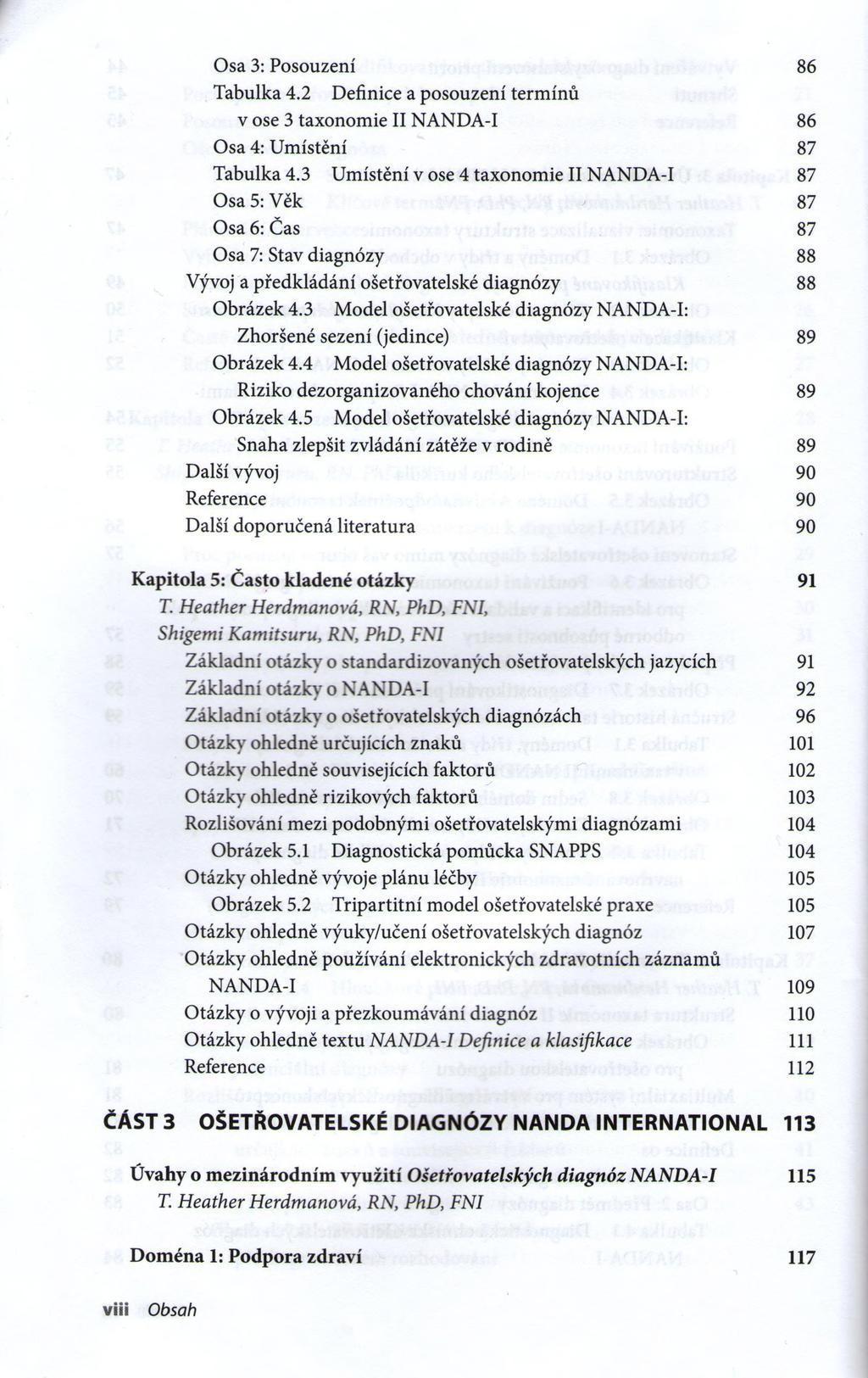 Osa 3: Posouzení 86 Tabulka 4.2 Definice a posouzení term ínů v ose 3 taxonomie II NANDA-I 86 Osa 4: Umístění 87 Tabulka 4.