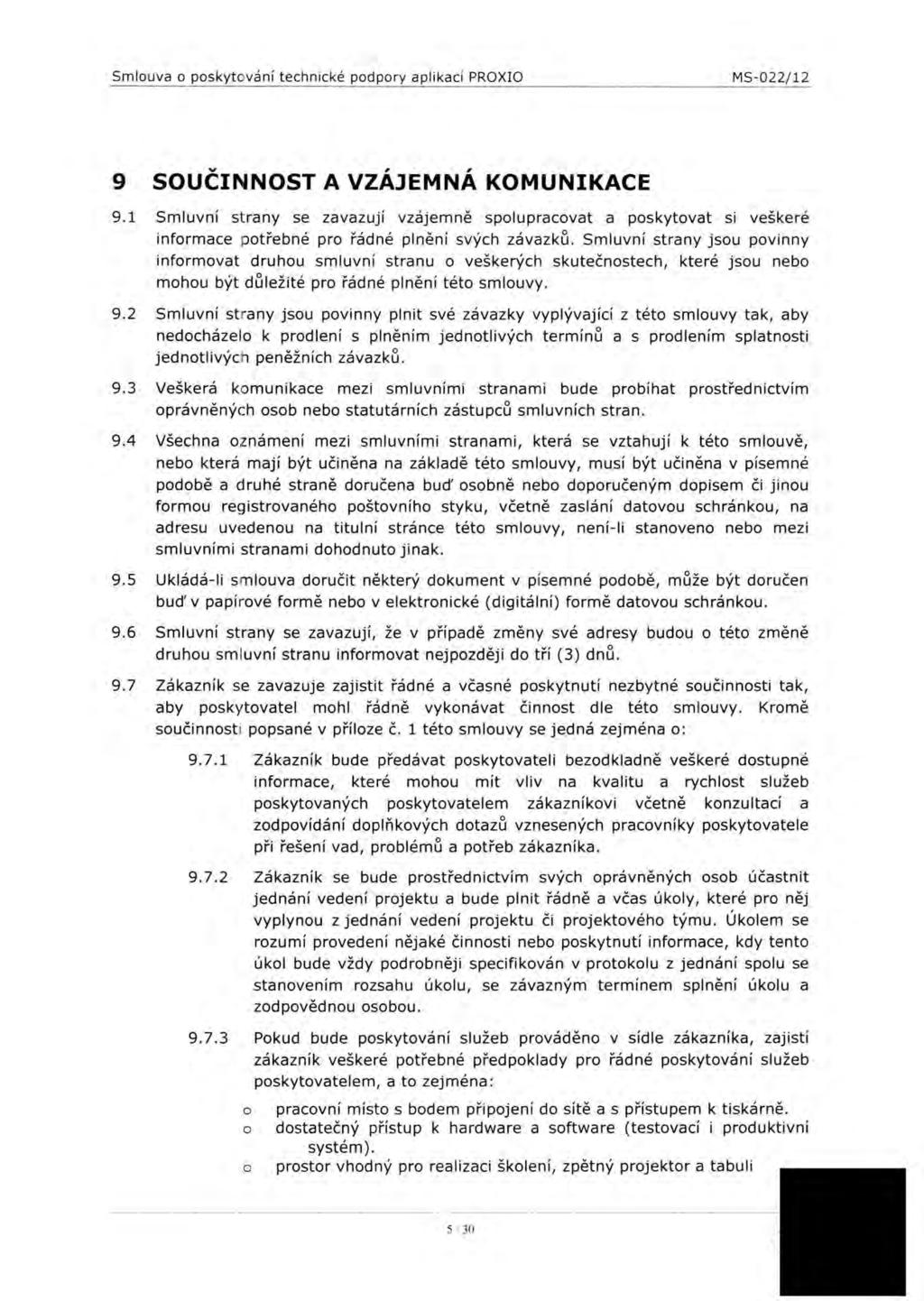 Smlouva o poskytování technické podpory aplikací PROXIO MS- 022/12 9 SOUČINNOST A VZÁJEMNÁ KOMUNIKACE 9.