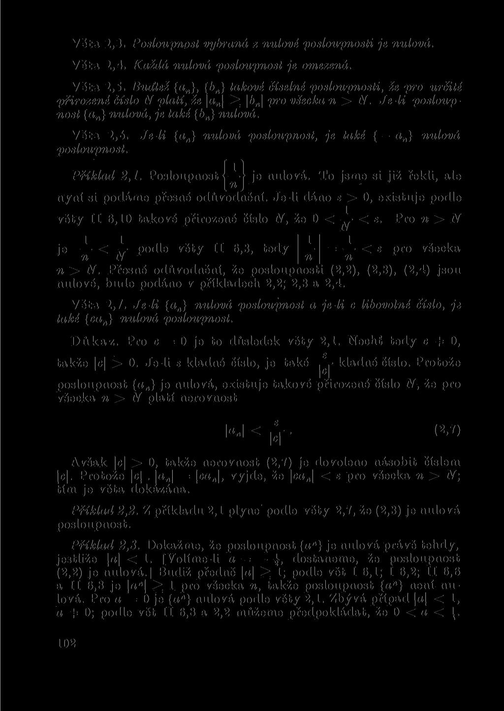 Věta 2,3. Posloupost vybraá z ulové poslouposti je ulová. Věta 2,4. Každá ulová posloupost je omezeá. Věta 2,5.