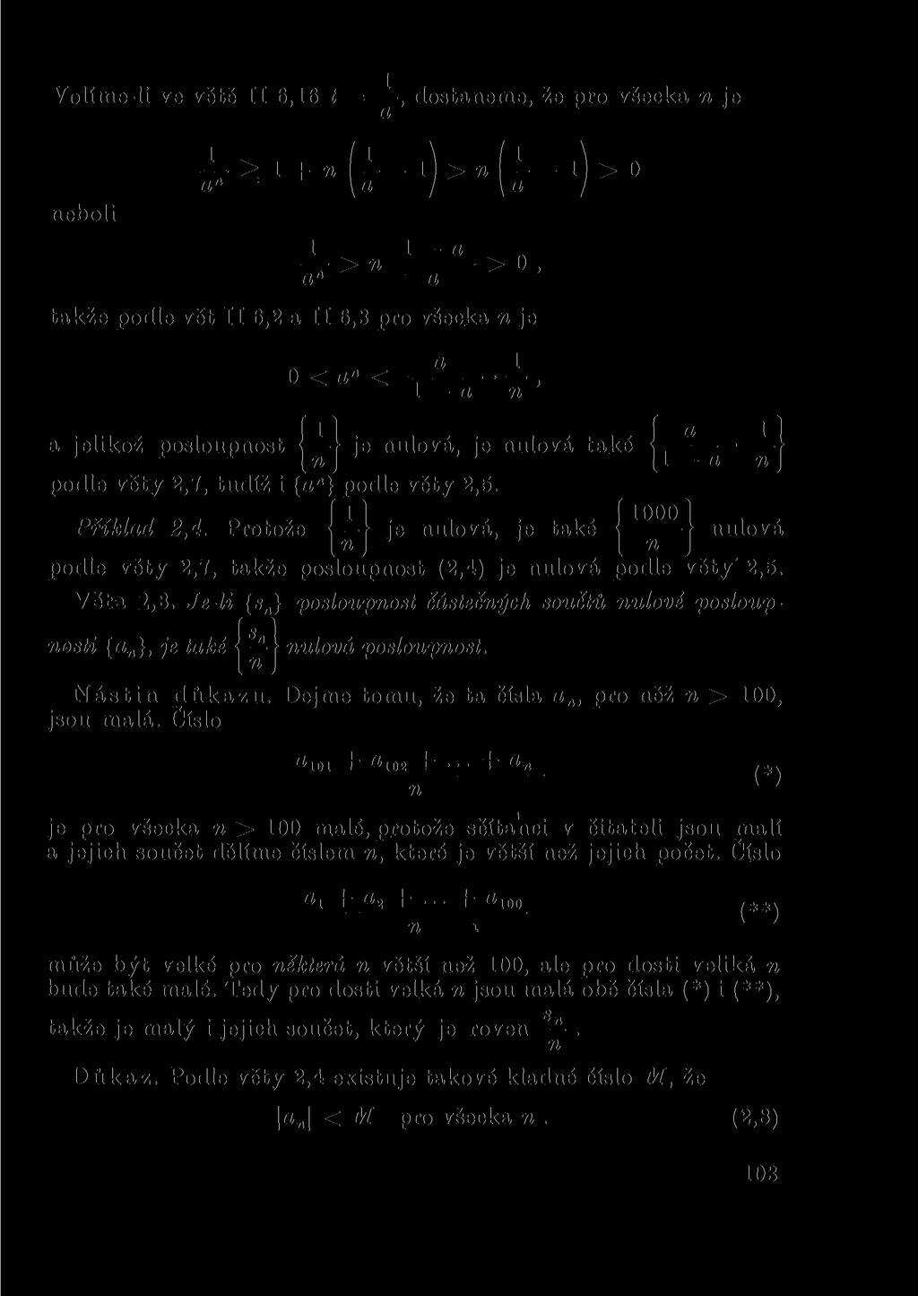 Volíme-li ve větě II 6,16 t = dostaeme, že pro všecka je eboli _L > i + (_L _ i) > (_L _ i) > o a \a I \a / 1 1 - o > > 0, a" a takže podle vět II 6,2 a II 6,3 pro všecka je» 1 0 < a" <, 1 a a