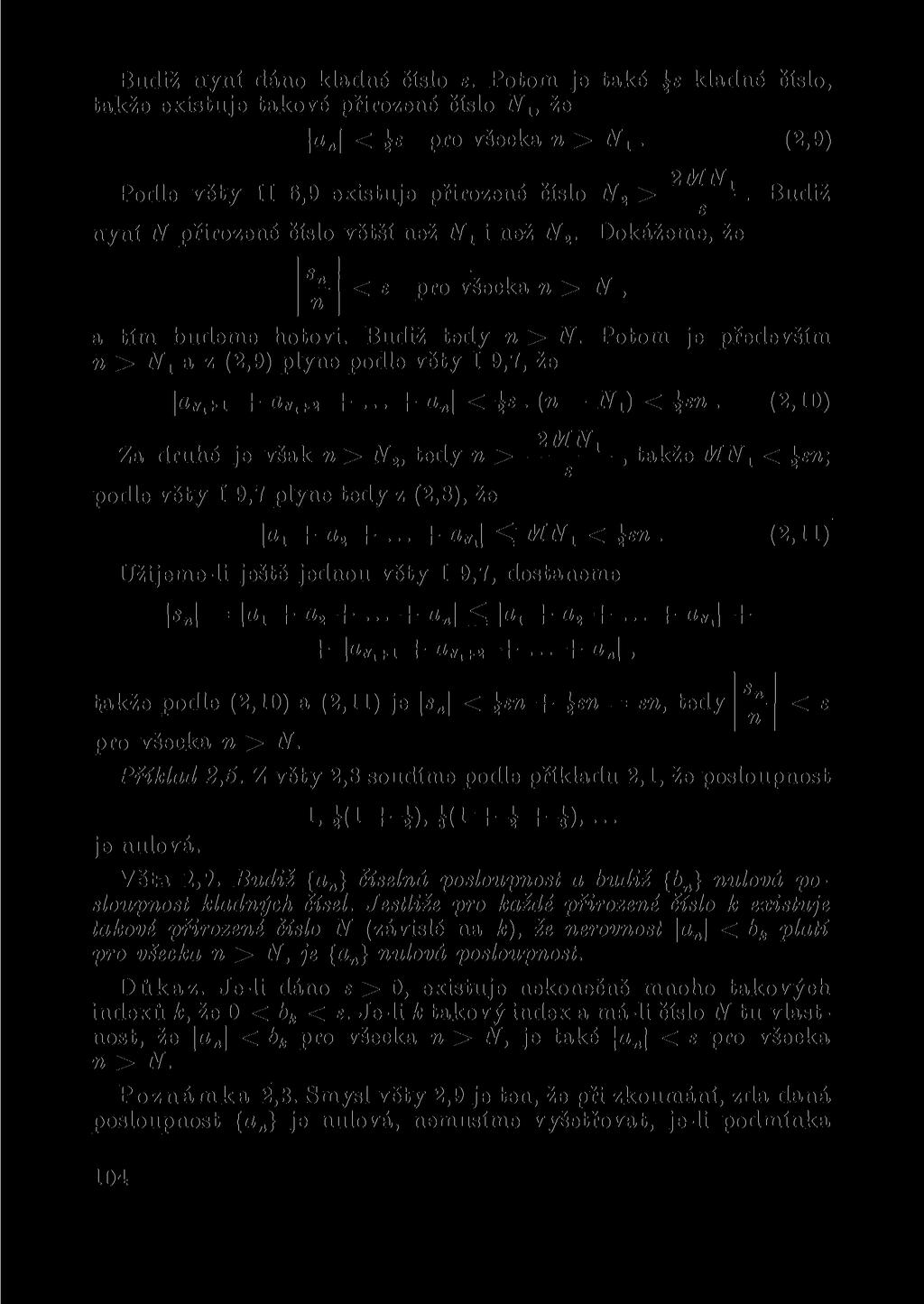 Budiž yí dáo kladé číslo e. Potom je také kladé číslo, takže existuje takové přirozeé číslo Nlt že a[ < pro všecka > Nx. (2,9) 2 MN Podle věty II 6,9 existuje přirozeé číslo N2 > - -.