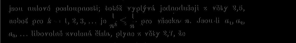 Jsou-li {a }, {& } ulové poslouposti, je také {a + ulová posloupost. Důkaz. Je-li e > 0, je také Čísla Nlt N2, že b) > 0.