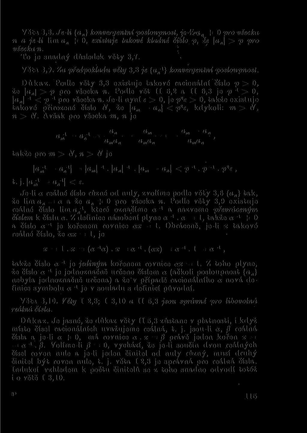 Věta 3,8. Je-li {a } kovergetí posloupost, + O pro všecka, a je-li lim a + O, existuje takové kladé čmo p, le \a\ > p pro všecka. ; To je sadý důsledek věty 3,7. Věta 3,9.