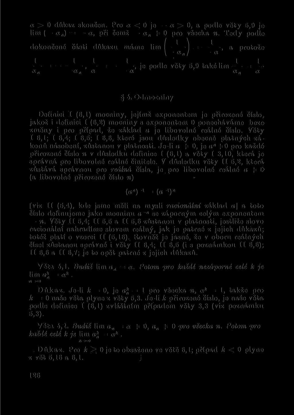 x > O důkaz skoče. Pro a < 0 je «>0, a podle věty 5,9 je lim ( x) = x, při čemž x 4= 0 pro všecka.