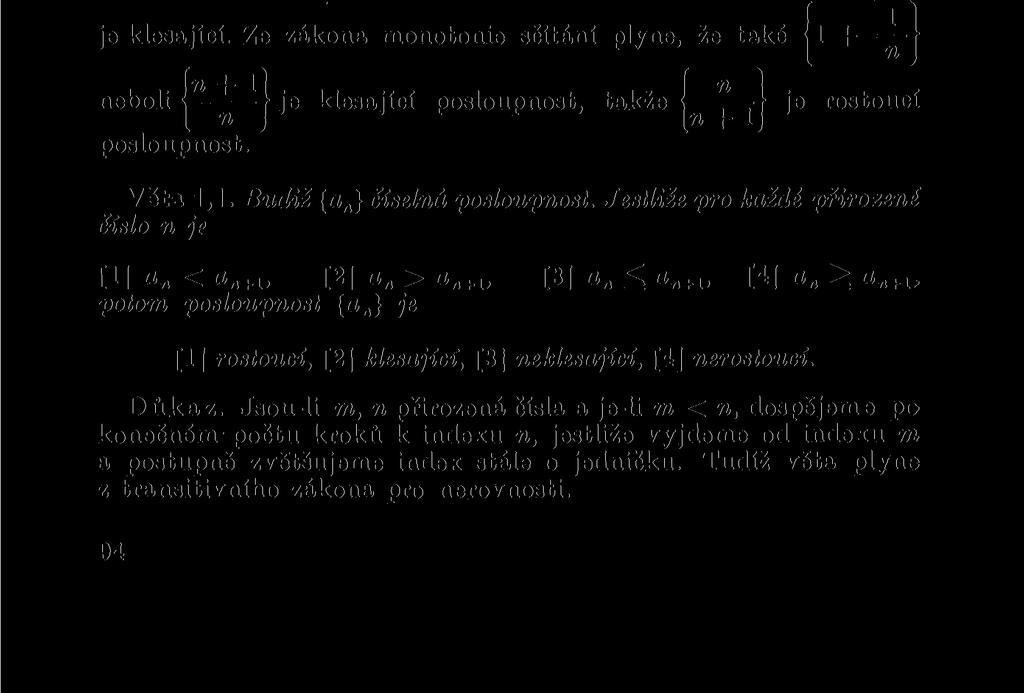 [1] rostoucí, [2] klesající, [3] erostoucí, [4] eklesající, jestliže pro dvě přirozeá čísla m,, pro která je m <, je vždy také: [1] am < a, [2] am > a, [3] am a, [4] am ^ a.