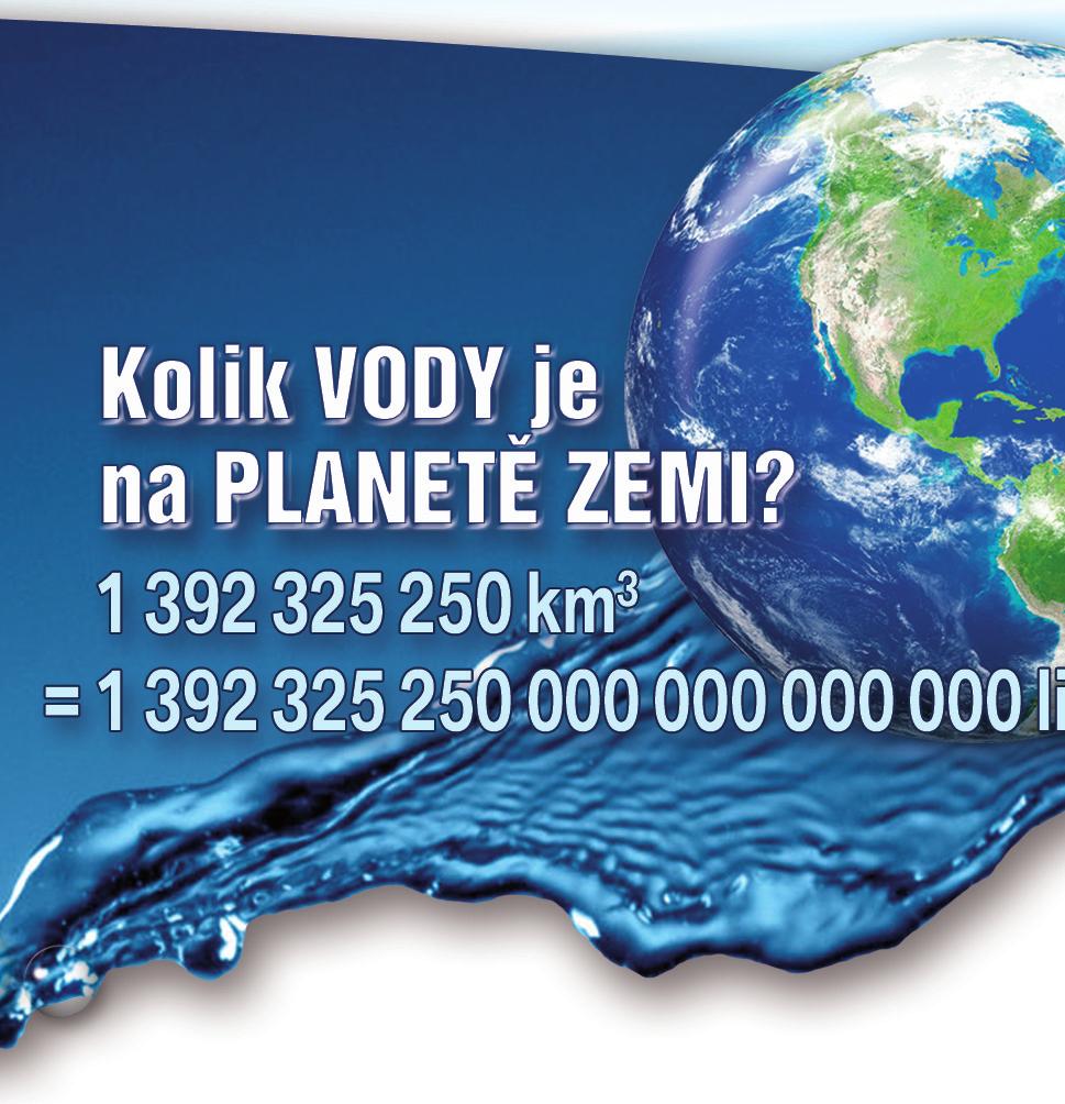 Pitná voda ve světě a u nás Voda je nejcennější z přírodních zdrojů naší planety. Je totiž nezbytná pro zachování života na Zemi.