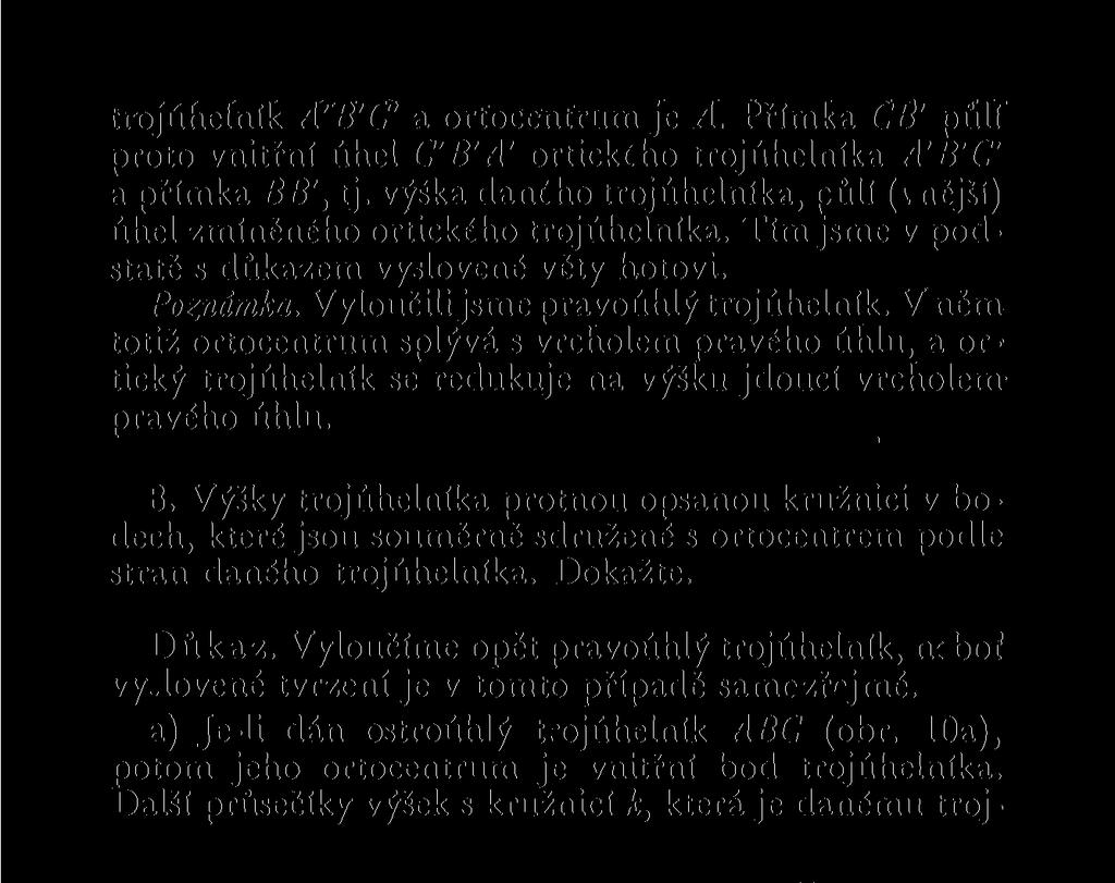 trojúhelník A'B'C a ortocentrum je A. Přímka CB' půlí proto vnitřní úhel C'B'A' ortickcho trojúhelníka A B C a přímka BB', tj.