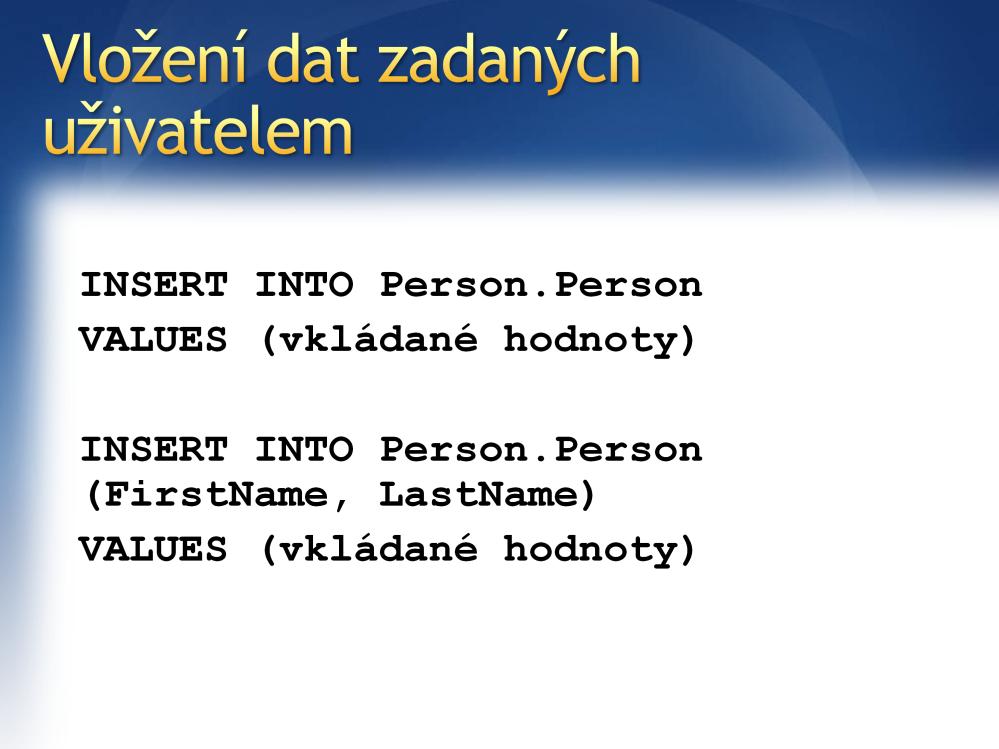 Vloží do tabulky Person.Person nový řádek, který bude tvořen hodnotami uvedenými v závorce za klíčovým slovem VALUES.