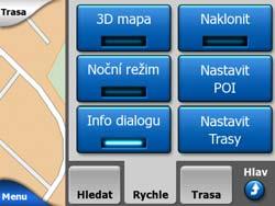 4.7.1 Karta Hledat První stránka Menu je obrazovka Hledat. Umožňuje výběr cíle, aniž by bylo nutné nejprve jej vyhledat na mapě. Menu Hledat je podrobně popsáno dále v části: Strana 82. 4.7.2 Karta Rychle Tato karta nabízí rychlý přístup k některým možnostem, které lze konfigurovat.