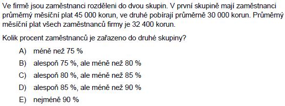 Státní maturita z matematiky Úloha 18 x zaměstanců je zařazeno do první skupiny s průměrným platem 45 000 korun y zaměstanců je zařazeno do druhé skupiny s průměrným platem 30 000 korun φ = 32 400 =