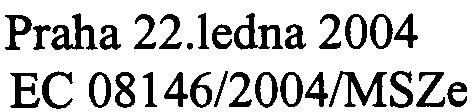 1edna 2004 EC 08146/2004/MSZe --- Žádost o vyjádøení Mìstské èást Praha 3 k zahájení zjiš ovacího øízení