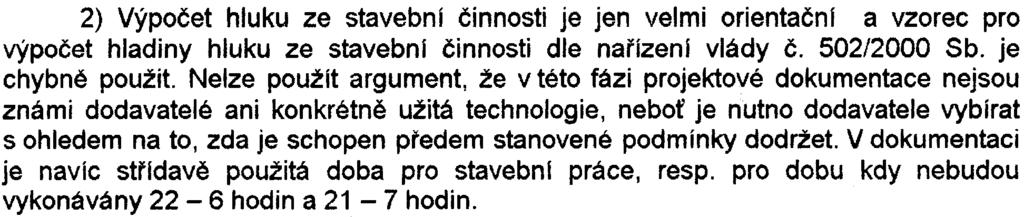 2) Výpoèet hluku ze stavebnl èinnosti je jen velmi orientaènl a vzorec pro výpoèet hladiny hluku ze stavebnl èinnosti dle naølzenl vlády è. 502/2000 Sb. je chybnì použit.