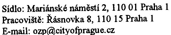 V prùmìru se pøedpokládá zásobování prodejen jedním lehkým nákladním autem za dva dny. Hodnocený zámìr byl vypracován bez alternativních variant.