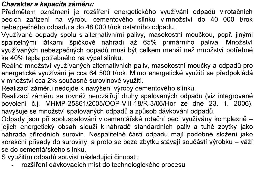 1 Zaøízení ke skladování, úpravì nebo využívání nebezpeèných odpadù, zaøízení k fyzikální chemické úpravì, energetickému využívání nebo odstraòování ostatních odpadù.