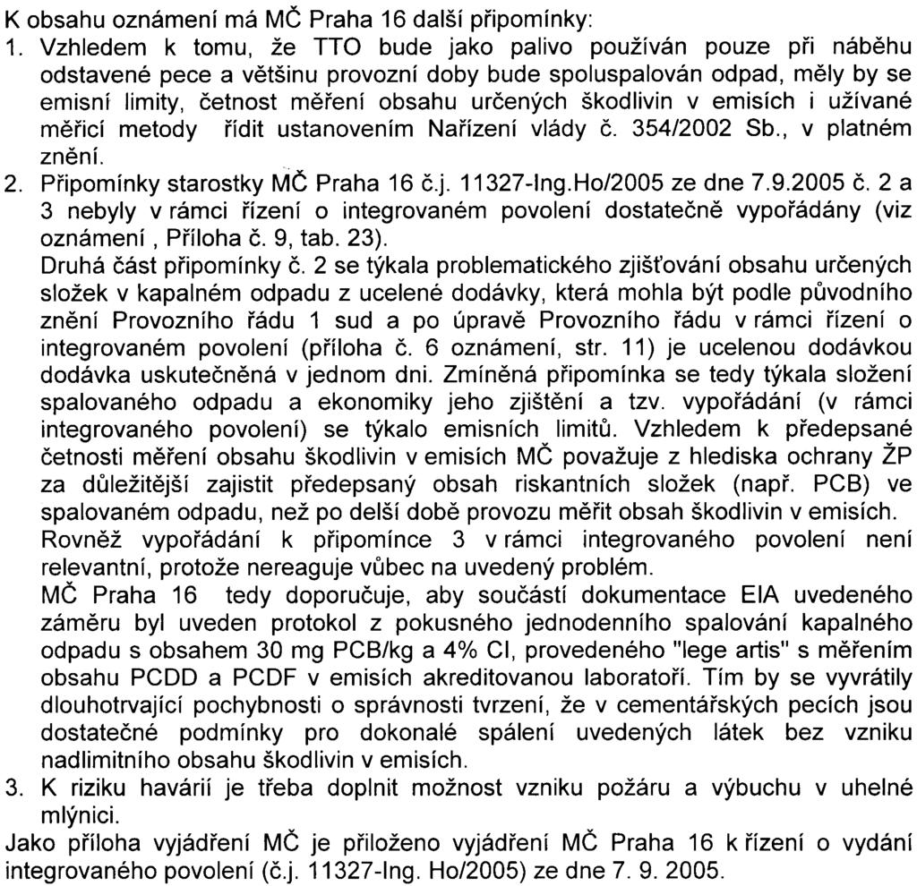 odpadù(o)/den, což je podstatnì vìtší množství než uvádí 3 odst NO) a bodu 3 (50 t O) výše uvedeného naøízení vlády. bodu 1 (10 t K obsahu oznámení má MÈ Praha 16 další pøipomínky: 1.