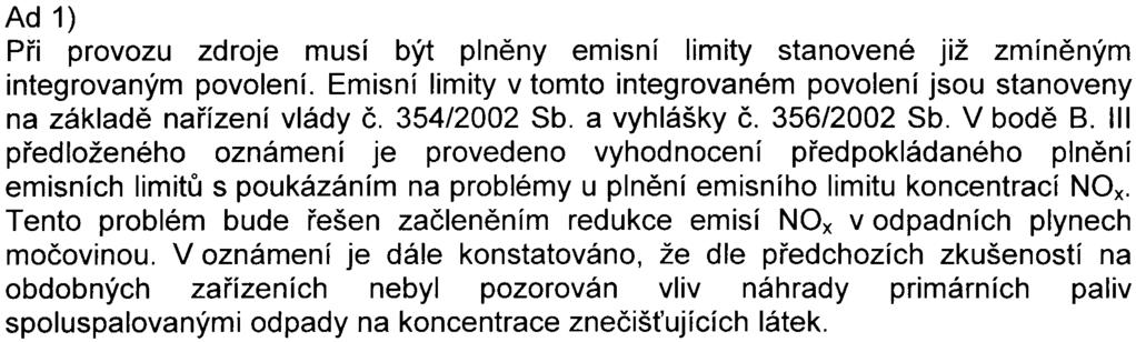 Z hlediska odpadového hospodáøství nejsou k pøedloženému oznámení pøipomínky Správa chránìné krajinné oblasti Èeský kras sdìluje, že pøedložený zámìr nebude mít nepøíznivé dopady na zájmy chránìné