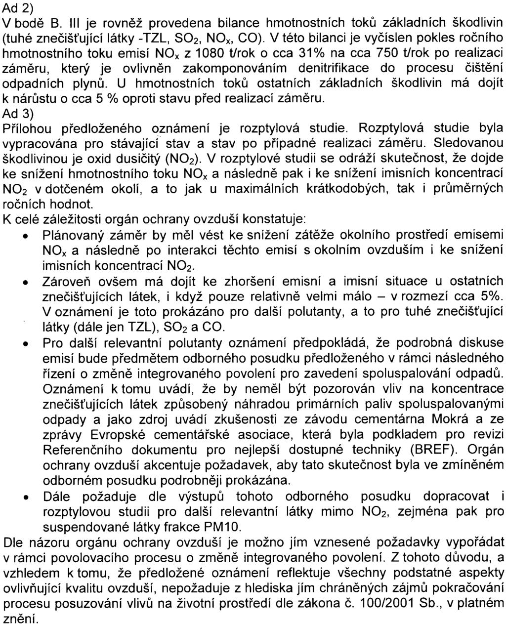 7 Ad 2) V bodì B. III je rovnìž provedena bilance hmotnostních tokù základních škodlivin (tuhé zneèiš ující látky - TZL, SO2, NOx, CO).