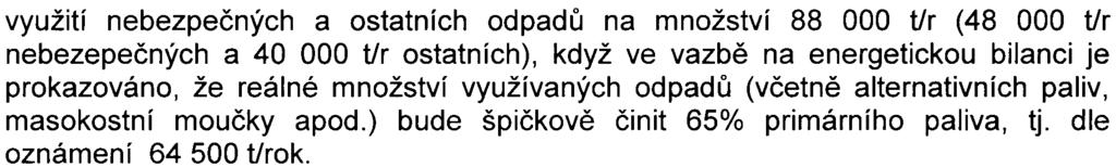 9 využití nebezpeèných a ostatních odpadù na množství 88 000 Ur (48 000 Ur nebezepeèných a 40 000 Ur ostatních), když ve vazbì na energetickou bilanci je prokazováno, že reálné množství využívaných