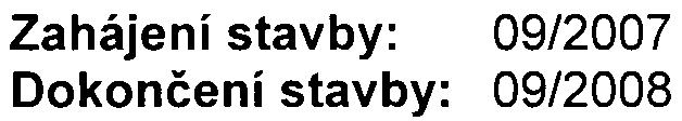 -2- Zahájení stavby: 09/2007 Dokonèení stavby: 09/2008 Prùbìh zjiš ovacího øízení: Pøi zjiš ovacím øízení se zjiš uje, zda a v jakém rozsahu mùže zámìr vážnì ovlivnit životní prostøedí a veøejné