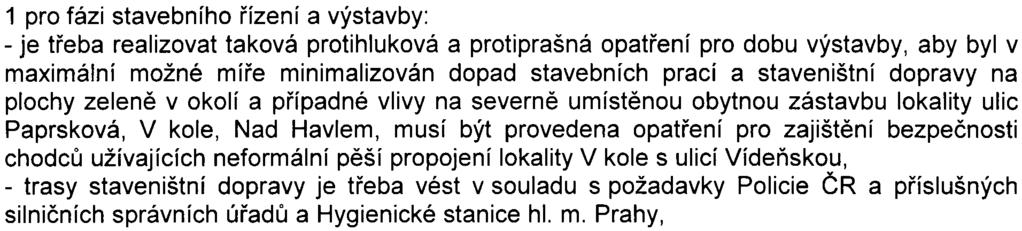 Z hlediska odkanalizování a vodních tokù se uvádí, že staveništì je situováno v povodí Vltavy a jeho okolí se nevyskytují žádné vodní toky ani plochy; nejbližším vodním tokem je Kunratický potok, do