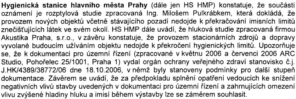 ' Z hlediska odkanalizování a vodních tokù nemá HMP k pøedložené dokumentaci stavby zásadních pøipomínek Pøi pøípravì a realizaci stavby je nutno respektovat a provést navržená ochranná opatøení