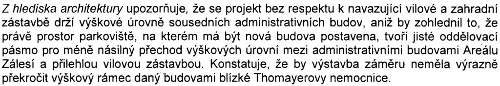 6- Z hlediska rozvoje území konstatuje, že z oznámení zámìru vyplývá, že se jedná jen o další administrativní zástavbu, která nepøinese rozvoji lokality Zálesí a okolí nic, co by bylo pro harmonický