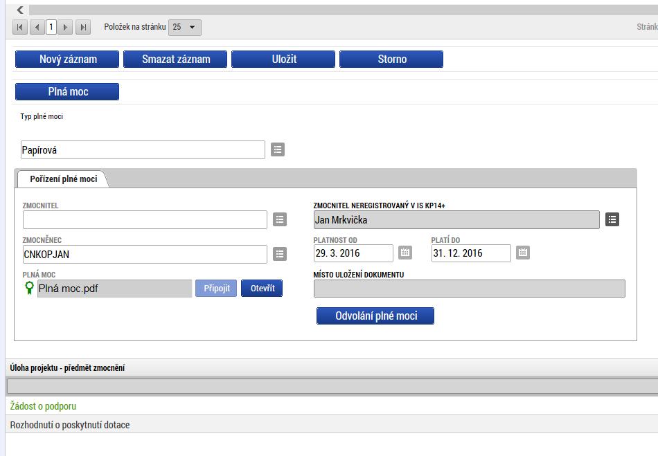 datových položek každé žádosti o podporu). Záložka Plné moci je na žádosti o podporu v IS KP14+ v editačním módu v průběhu celého životního cyklu žádosti/projektu.