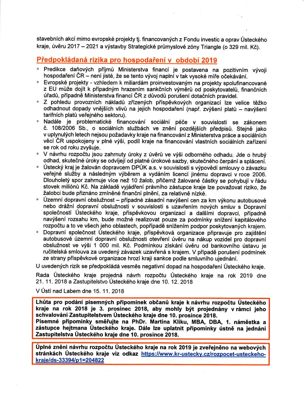 stavebnch akc mimo evropské projekty tj, financovaných z Fondu investic a oprav Usteckého kraje, Úvru 2017-2021 a výstavby Strategické průmyslové zóny Triangle (o 329 mil. K).