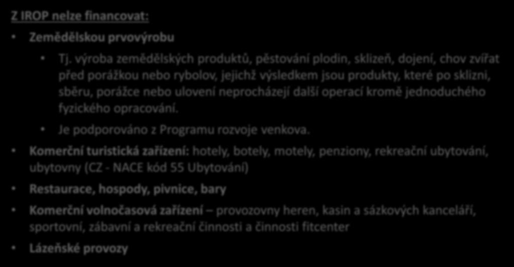 sběru, porážce nebo ulovení neprocházejí další operací kromě jednoduchého fyzického opracování. Je podporováno z Programu rozvoje venkova.