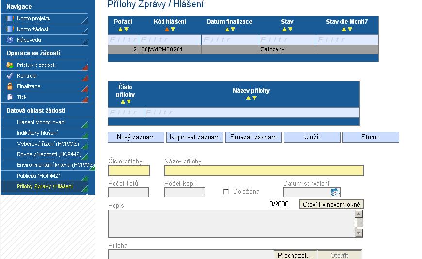 Číslo přílohy - údaj se doplní automaticky. Název přílohy údaj se doplní automaticky. Uţivatel můţe vyplnit vlastní název přílohy, jestliţe přikládá kromě povinných příloh ještě další přílohy.