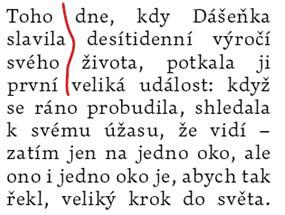 Při sazbě do bloku je třeba volit vhodnou velikost písma vzhledem k šířce řádku (tedy raději menší), neboť pro dosažení shodné délky řádků upravuje sazební