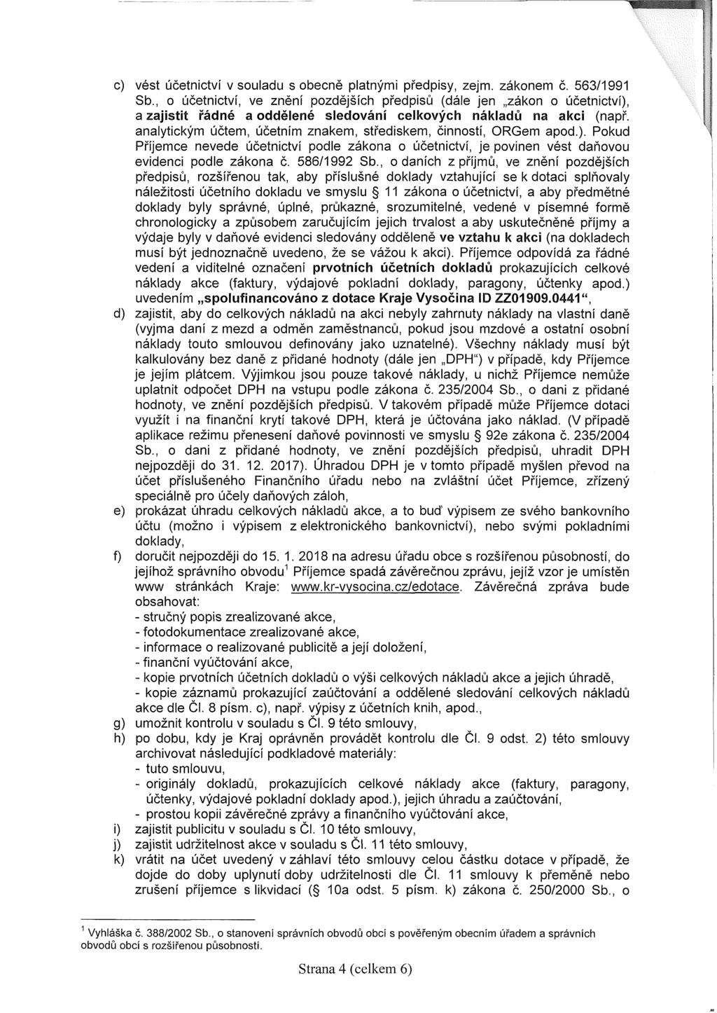 c) vést účetnictví v souladu s obecně platnými předpisy, zejm. zákonem č. 563/1991 Sb.