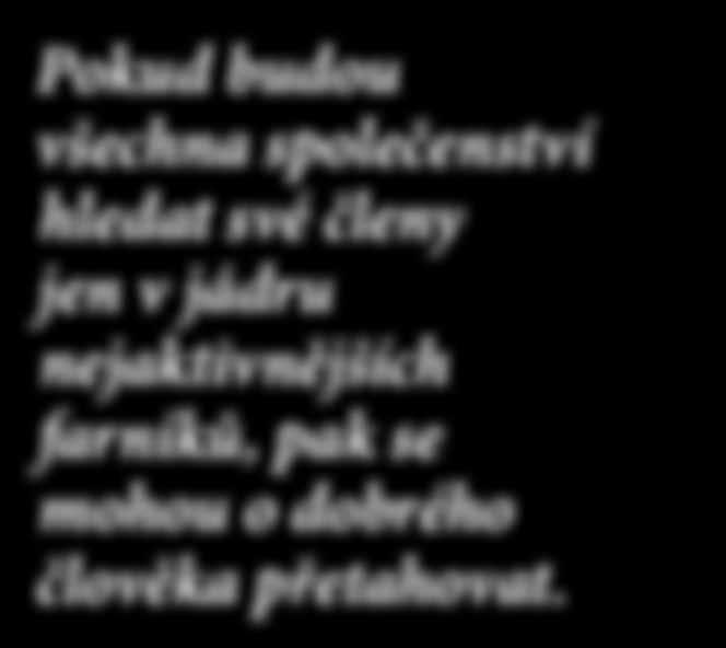 Jestli se malé společenství odvážně otevře a přijme mezi sebe i lidi méně nábožensky aktivní, či dokonce duchovně