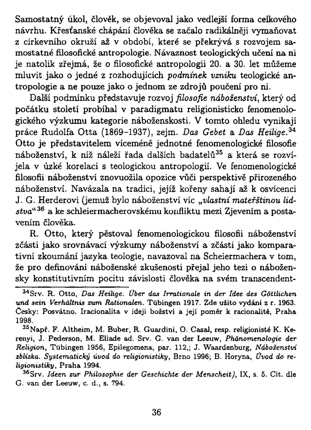 Samostatný úkol, člověk, se objevoval jako vedlejší forma celkového návrhu.