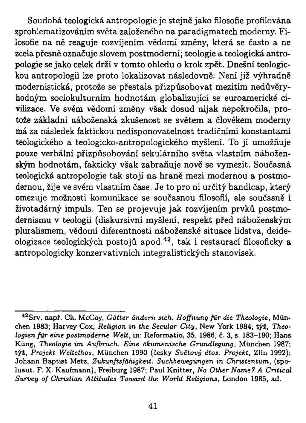 Soudobá teologická antropologie je stejně jako filosofie profilována zproblematizováním světa založeného na paradigmatech moderny.