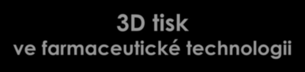 3D tisk ve farmaceutické technologii